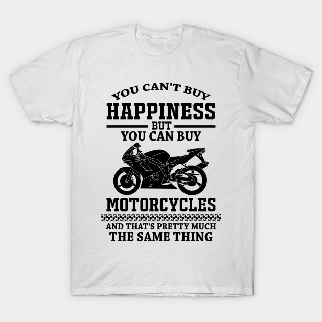 You cant buy happiness, but you can buy motorcycles T-Shirt by Steven Hignell